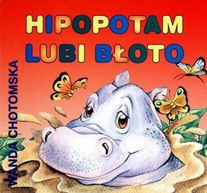 Hipopotam lubi błoto