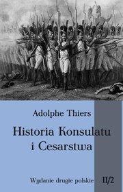 Historia Konsulatu i Cesarstwa. Tom 2. Część 2