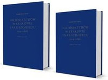 Historia Żydów w Krakowie i na Kazimierzu, tom 1 i 2
