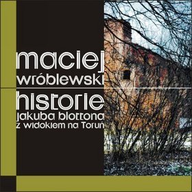 Historie Jakuba Blottona z widokiem na Toruń