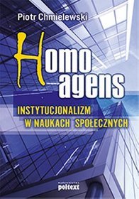 Homo Agens. Instytucjonalizm w naukach społecznych