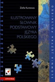 Ilustrowany słownik podstawowy języka polskiego wraz z indeksem pojęciowym wyrazów i ich znaczeń