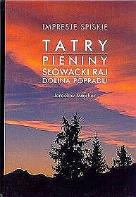 Impresje Spiskie Tatry Pieniny Słowacki Raj Dolina Popradu