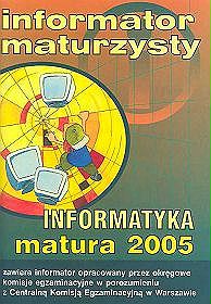 Informator maturzysty. Informatyka - matura 2005