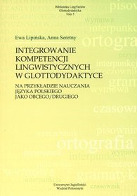 Integrowanie kompetencji lingwistycznych w glottodydaktyce na przykładzie nauczania języka polskiego jako obcego/drugiego