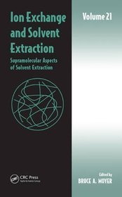 Ion Exchange and Solvent Extraction: Volume 21