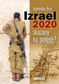 Izrael 2020. skazany na potęgę?