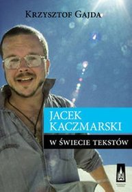 Jacek Kaczmarski w świecie tekstów