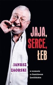 Jaja, serce, łeb. Janusz Zaorski w rozmowie ze Stanisławem Zawiślińskim
