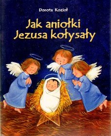 Jak aniołki Jezusa kołysały