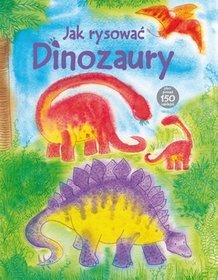 Jak rysować. Dinozaury