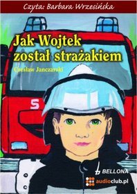 Jak Wojtek został strażakiem - książka audio na CD