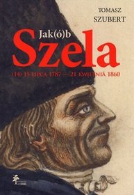 Jak(ó)b Szela (14) 15 lipca 1787 - 21 kwietnia 1860