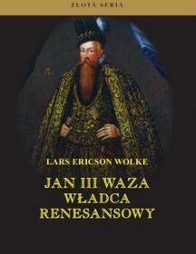 Jan III Waza - władca renesansowy