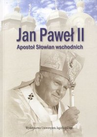 Jan Paweł II. Apostoł Słowian wschodnich