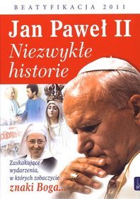 Jan Paweł II Niezwykłe historie
