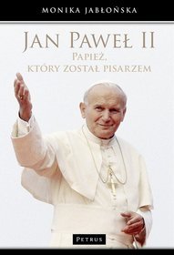 Jan Paweł II. Papież, który został pisarzem