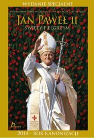 Jan Paweł II Święty Pielgrzym. 2014 - ROK KANONIZACJI