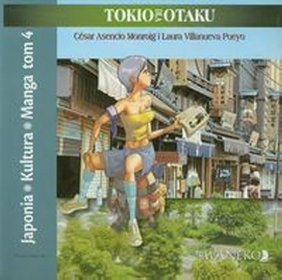 Japonia Kultura Manga tom 4 Tokio dla Otaku