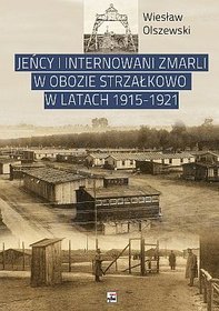 Jeńcy i internowani zmarli w obozie Strzałkowo w latach 1915-1921