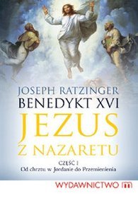 Jezus z Nazaretu. Część I Od chrztu w Jordanie do Przemienienia (dodruk 2012)