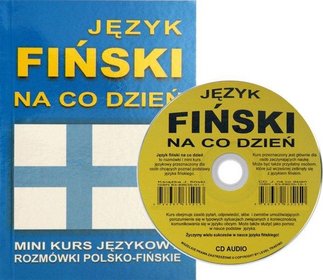 Język fiński na co dzień z płytą CD. Mini kurs językowy. Rozmówki polsko-fińskie