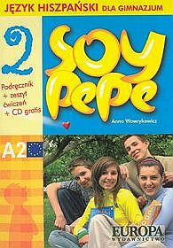 Soy Pepe 2. Język hiszpański dla gimnazjum. Podręcznik + zeszyt ćwiczeń + płyta CD