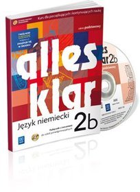 Język niemiecki. Alles Klar 2B - podręcznik z ćwiczeniami, zakres podstawowy, szkoła ponadgimnazjalna