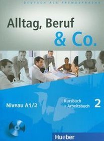 Język niemiecki. Alltag, Beruf  Co. 2. Kursbuch + Arbeitsbuch. Klasa 1-3. Podręcznik (+CD) - szkoła ponadgimnazjalna