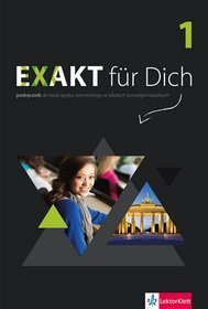 Język niemiecki. Exakt fur Dich 1. Klasa 1-3. Podręcznik (+DVD) - szkoła ponadgimnazjalna