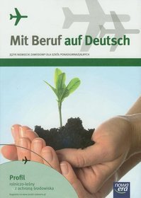 Język niemiecki. Mit Beruf auf Deutsch. Profil rolniczo-leśny z ochroną środowiska. Klasa 1-4. Podręcznik - szkoła ponadgimnazjalna