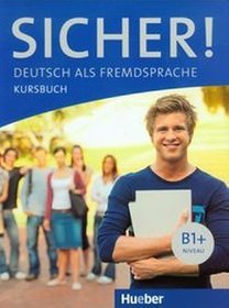 Język niemiecki. Sicher! Poziom B1+. Kursbuch. Klasa 1-3. Podręcznik - szkoła ponadgimnazjalna
