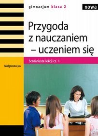 Język polski, Przygoda z nauczaniem - uczeniem się. Scenariusze lekcj, część 1, klasa 2 gimnazjum