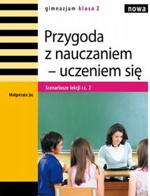 Język polski, Przygoda z nauczaniem - uczeniem się. Scenariusze lekcj, część 2, klasa 2 gimnazjum