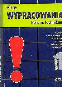 Język polski, Wypracowania - ściąga - mini wersja - część 1, liceum i technikum