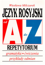Język rosyjski od A do Z. Repetytorium. Gramatyka, ćwiczenia, przykłady odmian