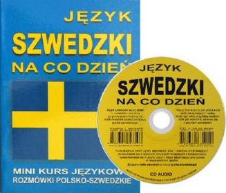 Język szwedzki na co dzień. Rozmówki polsko-szwedzkie. Mini kurs językowy + CD