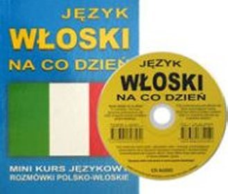 JĘZYK WŁOSKI NA CO DZIEŃ z płytą CD. Mini kurs językowy. Rozmówki polsko-włoskie.