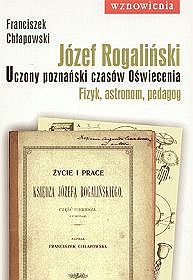 Józef Rogaliński - Uczony poznański czasów oświecenia. fizyk, astronom, pedagog