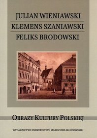 Julian Wieniawski. Klemens Szaniawski. Feliks Brodowski