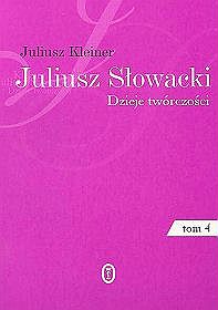 Juliusz Słowacki tom 1-4. Dzieje Twórczości