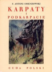 Karpaty i Podkarpacie. Cuda Polski