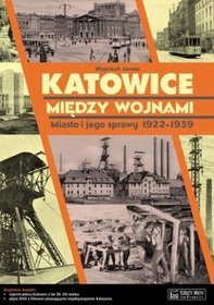 Katowice między wojnami. Miasto i jego sprawy 1922-1939 + DVD
