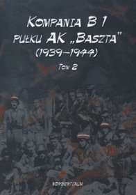 Kompania B1 pułku AK Baszta 1939-44 tom 2