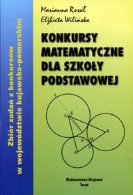 Konkursy matematyczne dla szkoły podstawowej. Zbiór zadań z konkursów w województwie kujawsko-pomorskim