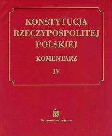 Konstytucja Rzeczypospolitej Polskiej - komentarz - tom IV