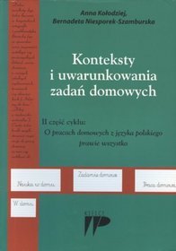 Konteksty i uwarunkowania zadan domowychii część cyklu:o pracach domowych z języka polskiego