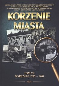 Korzenie Miasta. Warszawa 1945-1978