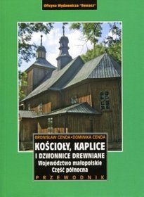 Kościoły, kaplice i dzwonnice drewniane. Województwo małopolskie. Część północna