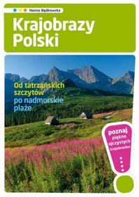 Krajobrazy Polski Od tatrzańskich szczytów po nadmorskie plaże